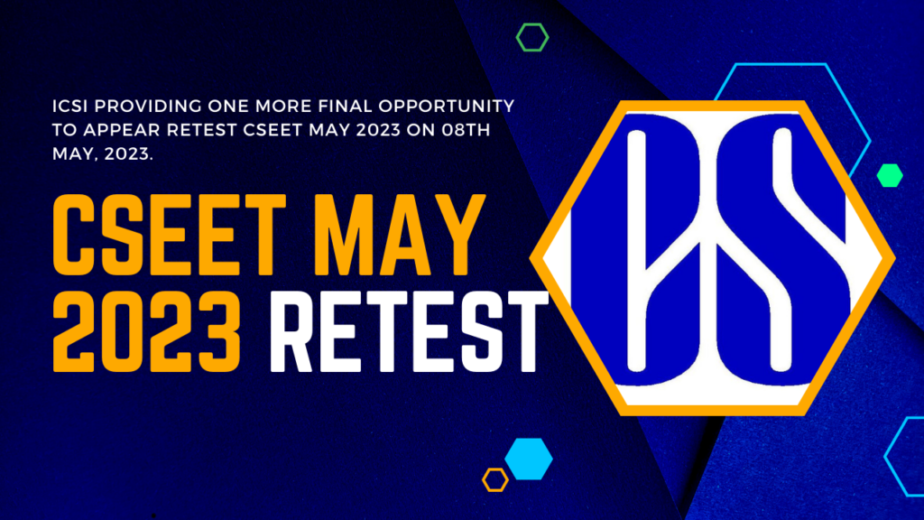 ICSI Providing One More Final Opportunity to appear RETEST CSEET May 2023 on 08th MAY, 2023.