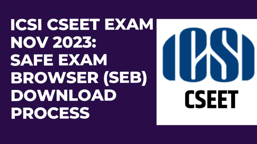 ICSI CSEET Exam 2023: Safe Exam Browser (SEB) download process