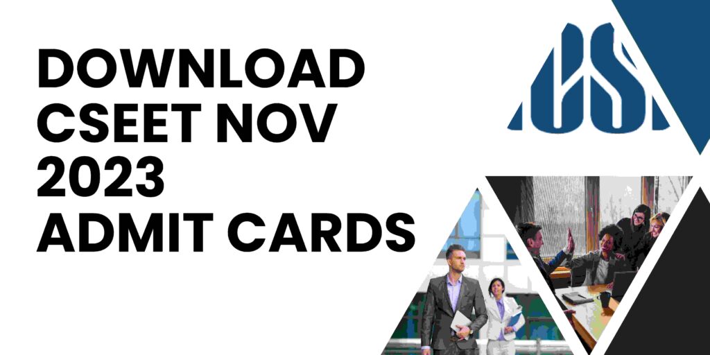 Admit Cards of November 2023 CSEET to be held on 4th November 2023 are available for download